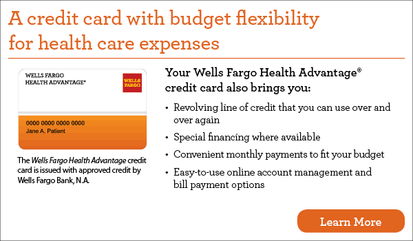 Special financing available through Wells Fargo Health Advantage!